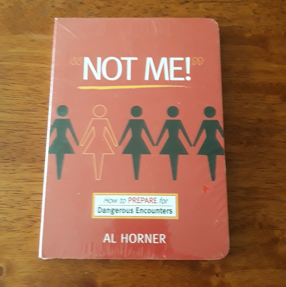 Not Me! How to Prepare for Dangerous Encounters by Al Horner - Self Defense Book